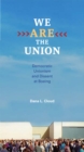 We Are the Union : Democratic Unionism and Dissent at Boeing - eBook