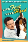Live Fast, Love Hard : The Faron Young Story - eBook