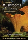 Edible Wild Mushrooms of Illinois and Surrounding States : A Field-to-Kitchen Guide - eBook