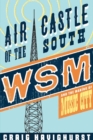 Air Castle of the South : WSM and the Making of Music City - eBook