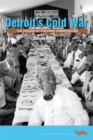 Detroit's Cold War : The Origins of Postwar Conservatism - eBook