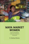 Maya Market Women : Power and Tradition in San Juan Chamelco, Guatemala - eBook