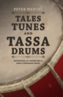 Tales, Tunes, and Tassa Drums : Retention and Invention into Indo-Caribbean Music - eBook