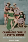 Champagne Charlie and Pretty Jemima : Variety Theater in the Nineteenth Century - eBook
