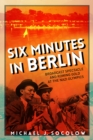 Six Minutes in Berlin : Broadcast Spectacle and Rowing Gold at the Nazi Olympics - eBook
