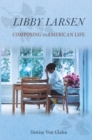 Libby Larsen : Composing an American Life - eBook