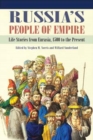 Russia's People of Empire : Life Stories from Eurasia, 1500 to the Present - Book