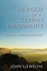 The Rigor of a Certain Inhumanity : Toward a Wider Suffrage - Book