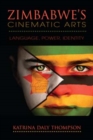 Zimbabwe's Cinematic Arts : Language, Power, Identity - Book
