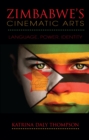 Zimbabwe's Cinematic Arts : Language, Power, Identity - eBook
