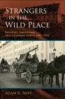 Strangers in the Wild Place : Refugees, Americans, and a German Town, 1945-1952 - Book