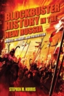 Blockbuster History in the New Russia : Movies, Memory, and Patriotism - Book