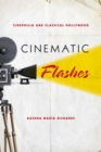 Cinematic Flashes : Cinephilia and Classical Hollywood - Book