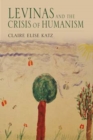 Levinas and the Crisis of Humanism - Book