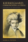 Kierkegaard, Communication, and Virtue : Authorship as Edification - Book