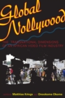 Global Nollywood : The Transnational Dimensions of an African Video Film Industry - Book