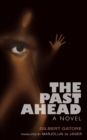 The Past Ahead : A Novel - eBook