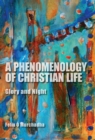 A Phenomenology of Christian Life : Glory and Night - eBook