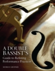 A Double Bassist's Guide to Refining Performance Practices - Book