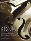 A Double Bassist's Guide to Refining Performance Practices - eBook