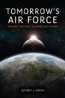 Tomorrow's Air Force : Tracing the Past, Shaping the Future - Book