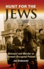 Hunt for the Jews : Betrayal and Murder in German-Occupied Poland - eBook