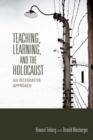 Teaching, Learning, and the Holocaust : An Integrative Approach - Book
