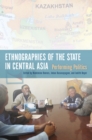 Ethnographies of the State in Central Asia : Performing Politics - eBook