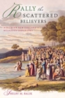Rally the Scattered Believers : Northern New England's Religious Geography - Book