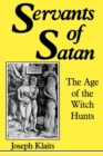 Servants of Satan : The Age of the Witch Hunts - eBook