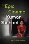 The Epic Cinema of Kumar Shahani - eBook
