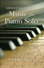 Shostakovich's Music for Piano Solo : Interpretation and Performance - eBook