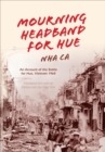 Mourning Headband for Hue : An Account of the Battle for Hue, Vietnam 1968 - eBook