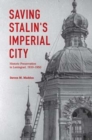 Saving Stalin's Imperial City : Historic Preservation in Leningrad, 1930-1950 - Book
