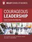 Courageous Leadership : Career Success the Kelley Way - Book
