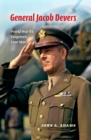 General Jacob Devers : World War II's Forgotten Four Star - eBook