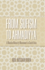 From Sufism to Ahmadiyya : A Muslim Minority Movement in South Asia - eBook