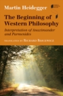 The Beginning of Western Philosophy : Interpretation of Anaximander and Parmenides - Book
