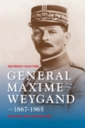 General Maxime Weygand, 1867-1965 : Fortune and Misfortune - Book