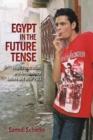 Egypt in the Future Tense : Hope, Frustration, and Ambivalence before and after 2011 - Book