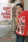 Egypt in the Future Tense : Hope, Frustration, and Ambivalence before and after 2011 - eBook