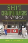 Shi'i Cosmopolitanisms in Africa : Lebanese Migration and Religious Conversion in Senegal - Book