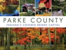 Parke County : Indiana's Covered Bridge Capital - Book
