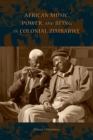 African Music, Power, and Being in Colonial Zimbabwe - Book
