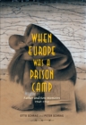 When Europe Was a Prison Camp : Father and Son Memoirs, 1940-1941 - eBook
