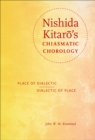 Nishida Kitaro's Chiasmatic Chorology : Place of Dialectic, Dialectic of Place - eBook