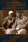 African Music, Power, and Being in Colonial Zimbabwe - eBook