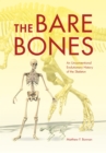 The Bare Bones : An Unconventional Evolutionary History of the Skeleton - Book
