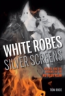 White Robes, Silver Screens : Movies and the Making of the Ku Klux Klan - eBook