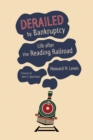 Derailed by Bankruptcy : Life after the Reading Railroad - Book